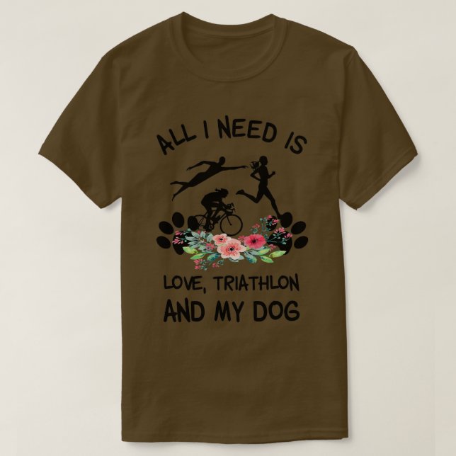 Flower All I Need Is Love Triathlon And My Dog T-Shirt (Design Front)