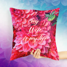 Flower Art for My Wife is My Life Pillow