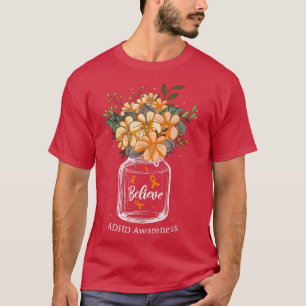 Flower Awareness ADHD Believe T-Shirt