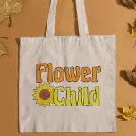 Flower Child Cute Hippie Sunflower 70s Tote Bag<br><div class="desc">Flower Child. Cute sunflower hippy gift for hippies who believe in peace,  joy,  love,  and free spirit. A pretty flower on a cool retro floral treehugger design for a hippie from the 70s.</div>