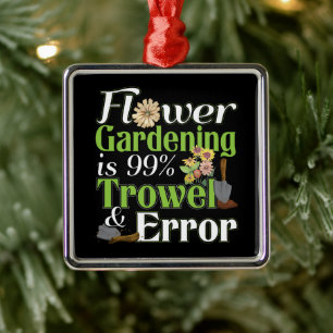 Flower Gardening Trowel Error - Gardener Pun Metal Tree Decoration