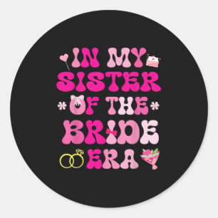 Flower Hearts Wedding Marriage In My Sister Of The Classic Round Sticker