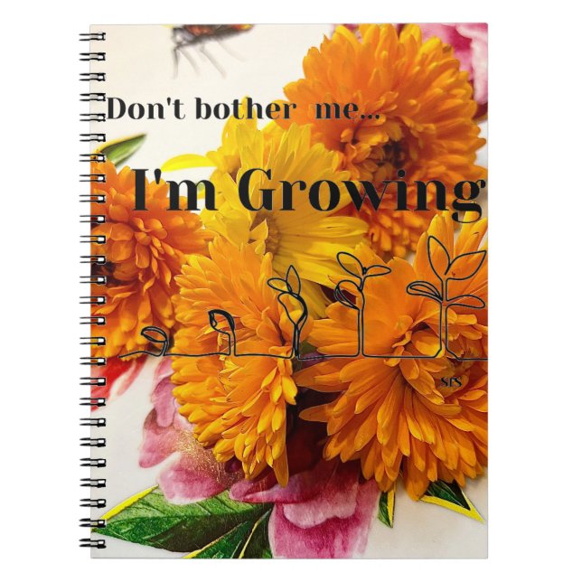 Flower Journal "Don't Bother Me I'm Growing" (Front)