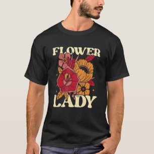 Flower Lady Botanical Flowers Gardening Plant Love T-Shirt
