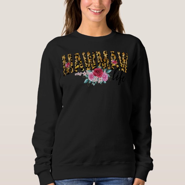 Flower Leopard Print Mawmaw Life Mother's Day Wome Sweatshirt (Front)