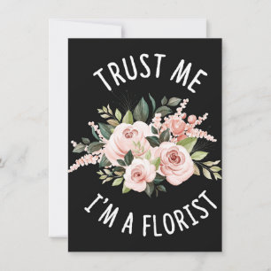Flower Lover Trust Me I Am A Florist Invitation