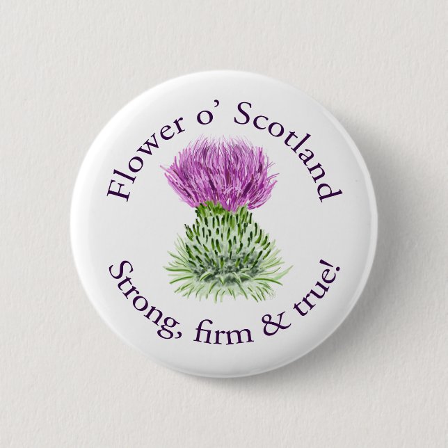 Flower of Scotland. Strong, firm and true! 6 Cm Round Badge (Front)