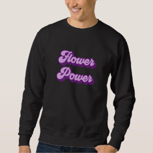 Flower Power  1 Sweatshirt