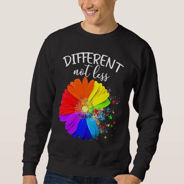 Flower Puzzle Pieces Different Not Less Autism Awa Sweatshirt (Front)