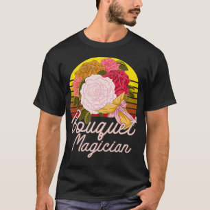 Flower Shop Florist Botanist Gardener Bouquet T-Shirt