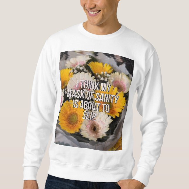 Flower with quote  sweatshirt (Front)