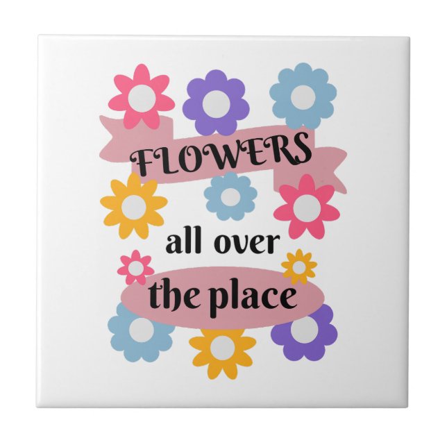 Flowers all over the place tile (Front)