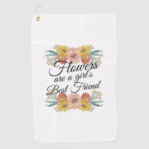 Flowers Are a Girls Best Friend - Zinnia Art Golf Towel