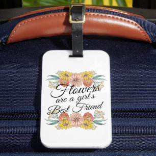 Flowers Are a Girls Best Friend - Zinnia Art Luggage Tag
