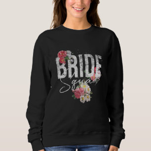 Flowers Bride Squad Bridal Shower Women Floral Bri Sweatshirt