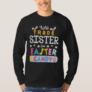 Flowers Bunnies Face Will Trade Sister For Easter  T-Shirt