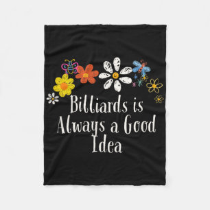 Flowers Drawing Billiards Is Always A Good Idea Fu Fleece Blanket