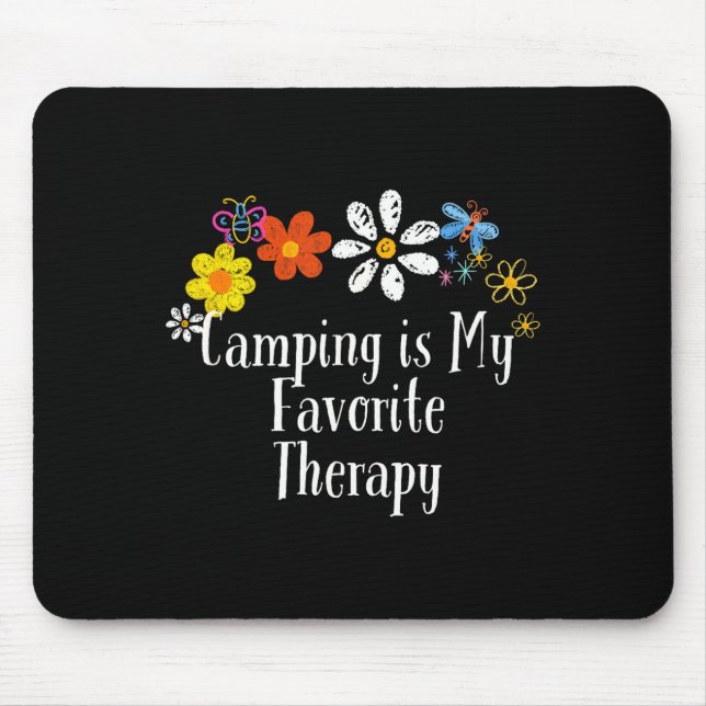 Flowers drawing camping is favourite therapy funny mouse pad (Front)