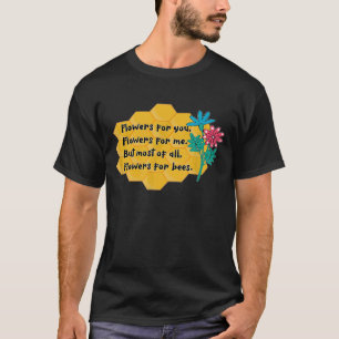 Flowers For Bees Save The Honey Bees Apiarists Bee T-Shirt