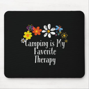Flowers for camping is favourite therapy saying mouse pad