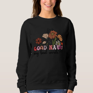 Flowers Groovy Retro Good Nanas Say Bad Words Moth Sweatshirt
