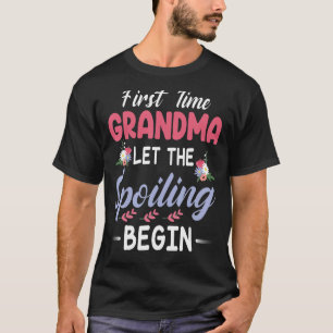 Flowers Happy Nana First Time Grandma Let The Spoi T-Shirt