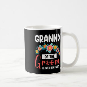 Flowers Happy Wedding Granny Of The Groom I Loved Coffee Mug