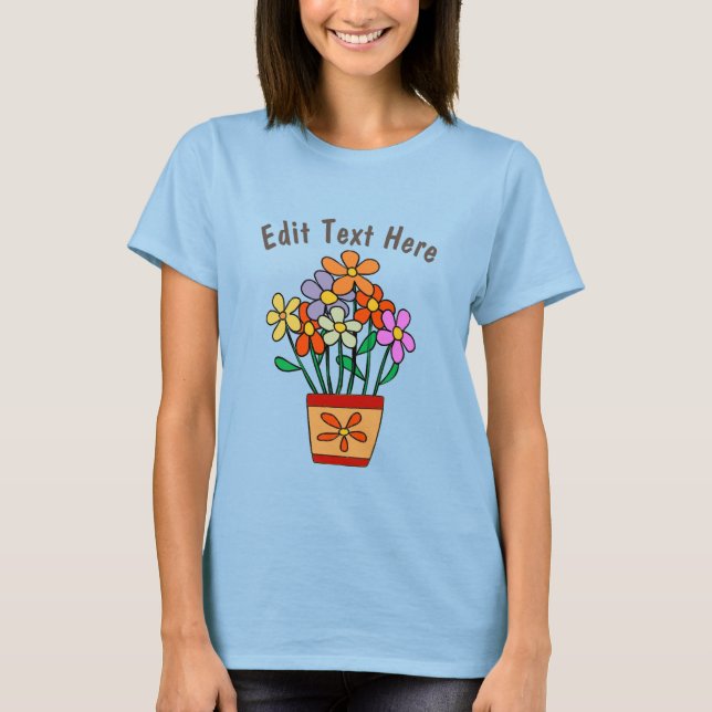 Flowers in Pot, add text T-Shirt (Front)