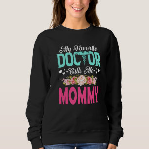 Flowers My Favourite Doctor Calls Me Mummy Mother' Sweatshirt