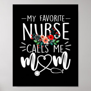 Flowers My Favourite Nurse Calls Me Mum Cute Poster