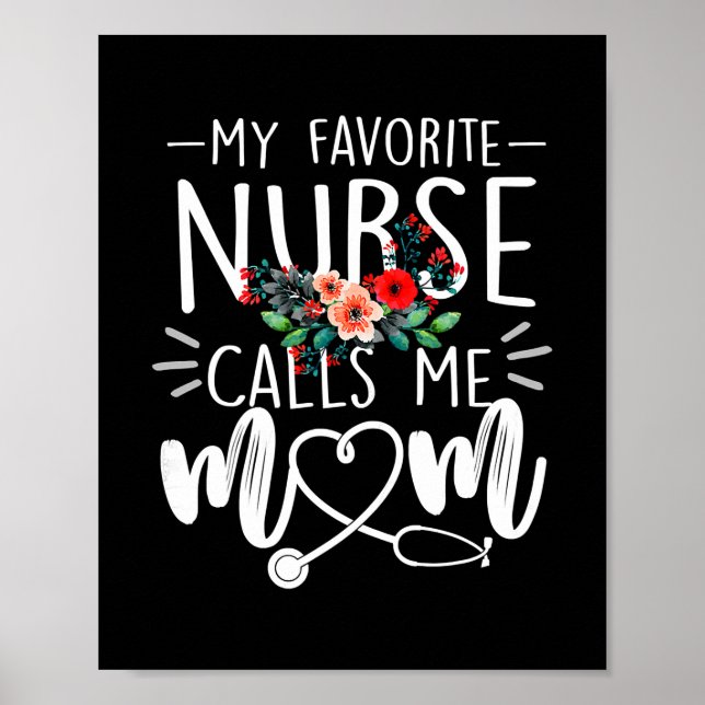 Flowers My Favourite Nurse Calls Me Mum Cute Poster (Front)