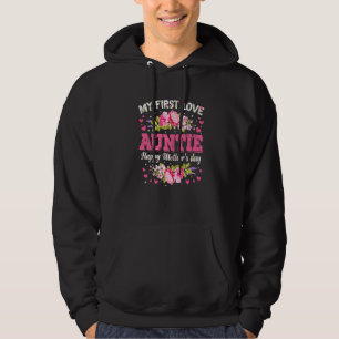 Flowers My First Love Auntie Women Happy Mother's Hoodie