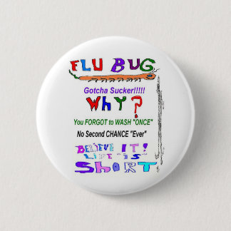 Flu Bug WHY 6 Cm Round Badge