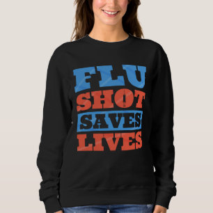 Flu Shot Influenza Quarantine Infectious Disease   Sweatshirt