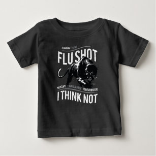 Flu Shot Think Not - Baby T-Shirt