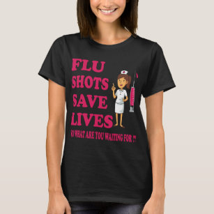 Flu Shots Save Lives Funny Medical T-Shirt
