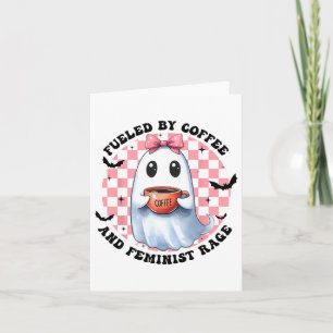 Flueled By Coffee And Feminist Rage Ghost Bow Card