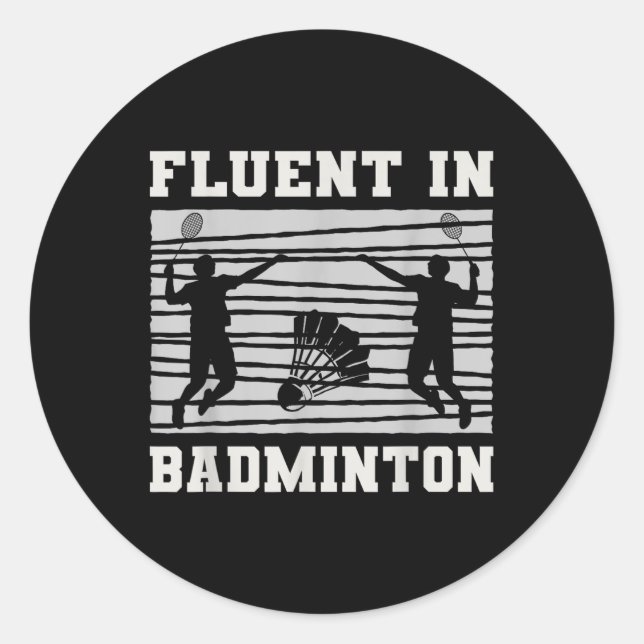 Fluent In Badminton Shuttle Rackets Fun  Classic Round Sticker (Front)