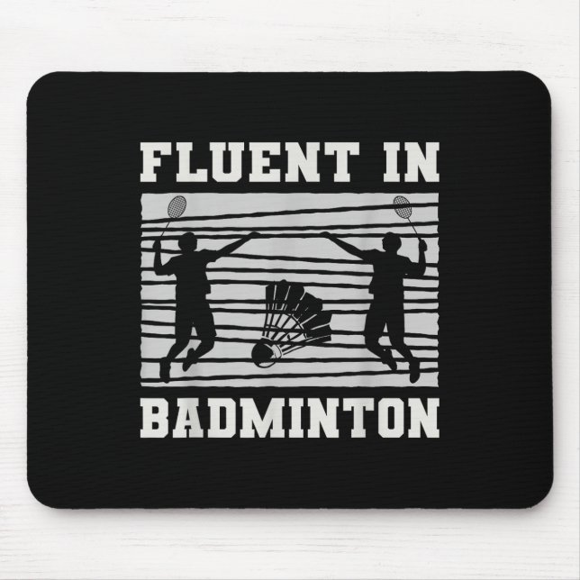 Fluent In Badminton Shuttle Rackets Fun  Mouse Pad (Front)