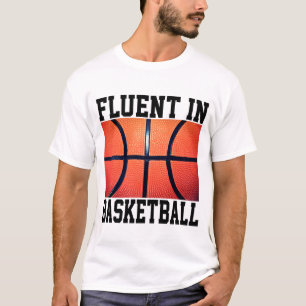 Fluent In Basketball Funny Basketball  T-Shirt