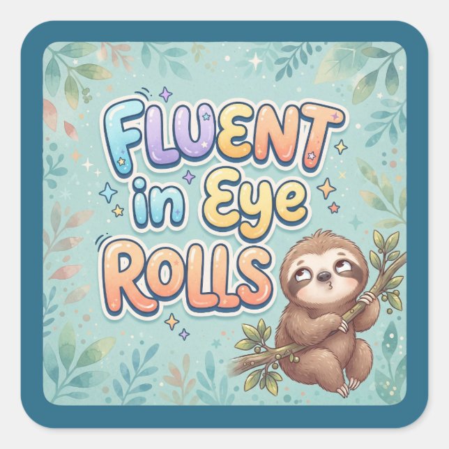 Fluent in Eye Rolling  | Funny Sloth and Quote Square Sticker (Front)