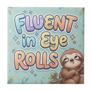 Fluent in Eye Rolling Funny Sloth and Quote Tile