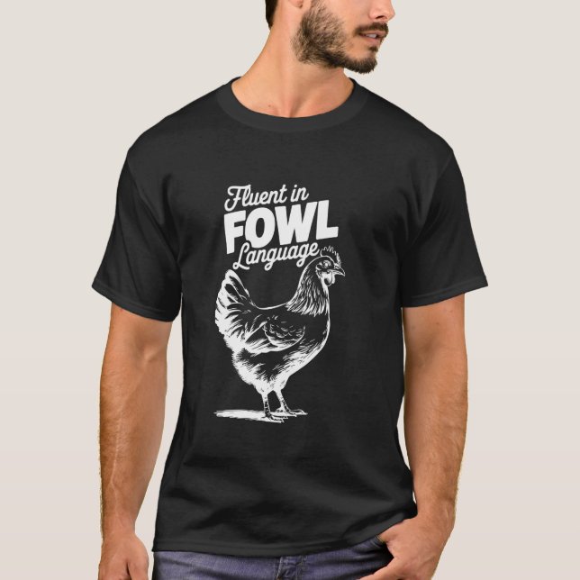 Fluent In Fowl Language, Chicken Farmer T-Shirt (Front)