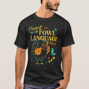 Fluent In Fowl Language Chicken Pet T-Shirt