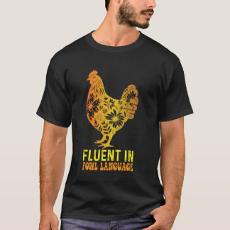 Fluent In Fowl Language Funny Chicken Foul Farmer  T-Shirt