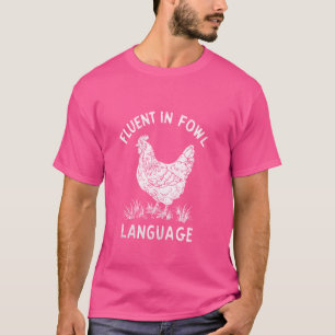 Fluent In Fowl Language Funny Chicken Lovers Fathe T-Shirt