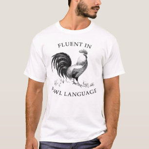 Fluent in Fowl Language Funny Chicken Pet Lover T-Shirt