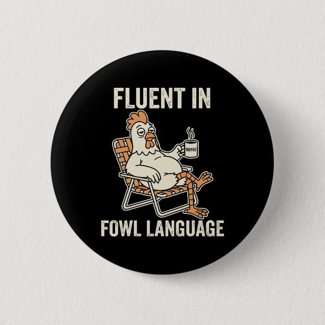 Fluent In Fowl Language Funny Chicken Pun, Poultry 6 Cm Round Badge (Front)