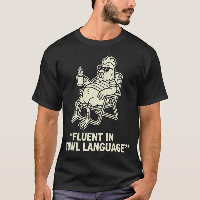 Fluent in Fowl Language Funny Chicken Pun, Poultry T-Shirt (Front)