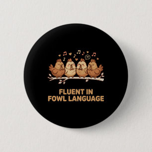 Fluent In Fowl Language Funny Chicken Singing Choi 6 Cm Round Badge